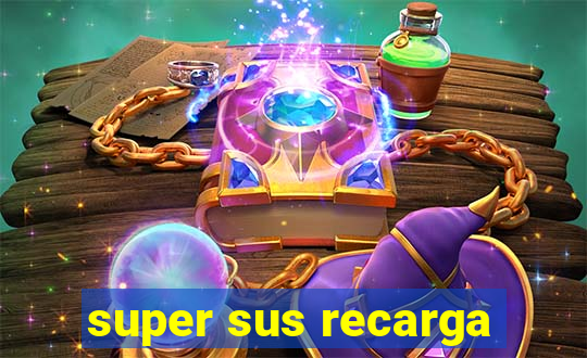 super sus recarga